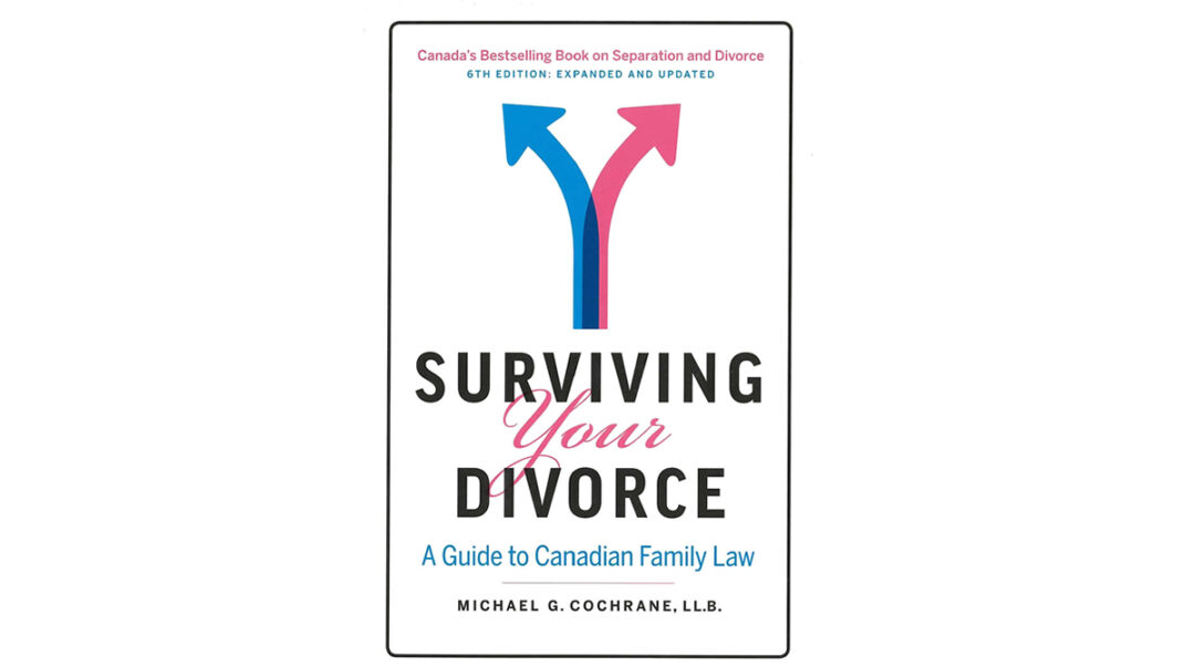 Surviving Your Divorce 6th Edition – Expanded and Updated: The Guide to Canadian Family Law